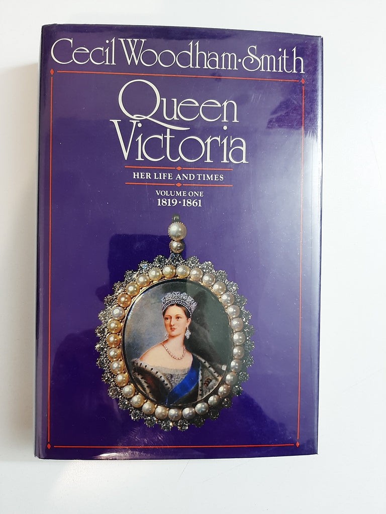 Queen Victoria: Her Life And Times, Volume One 1819-1861 By Cecil Woodham-Smith