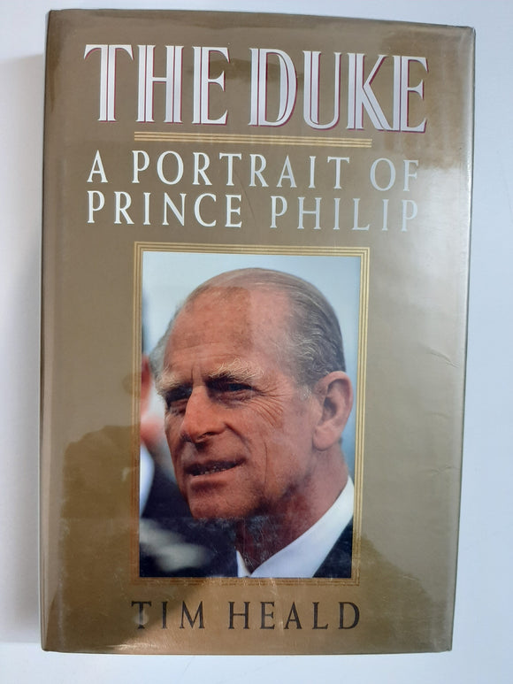 The Duke: A Portrait of Prince Philip By Tim Heald