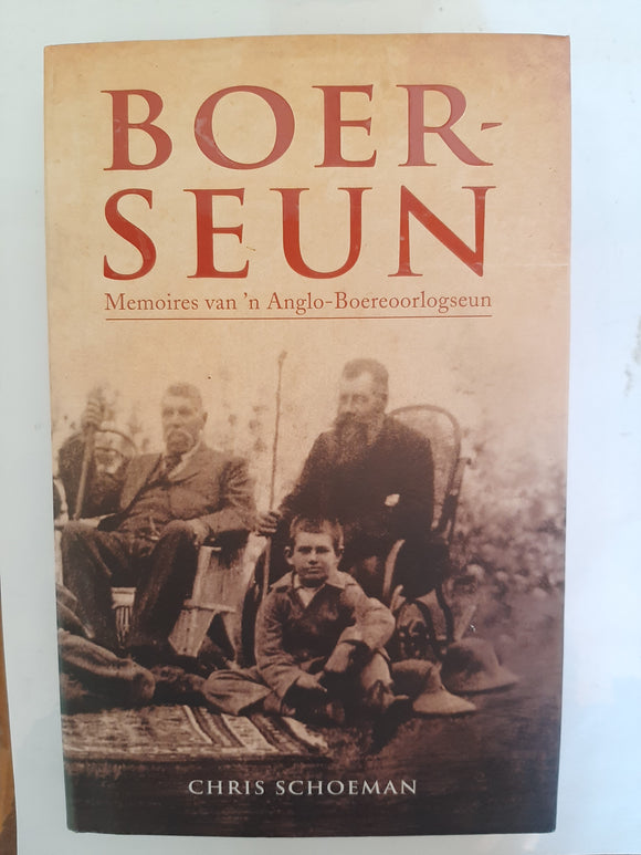 Boer-Seun Memoires van n Anglo-Boereoorlogseun by Chris Schoeman