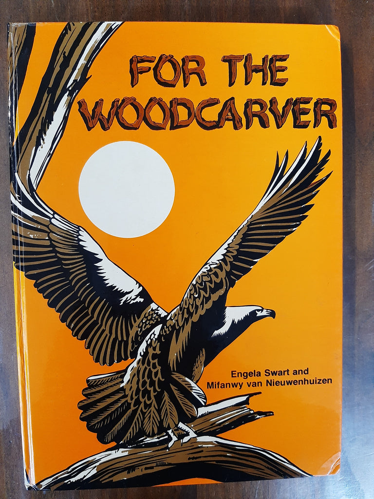 For The Woodcarver By Engela Swart & Mifanwy van Nieuwenhuizen