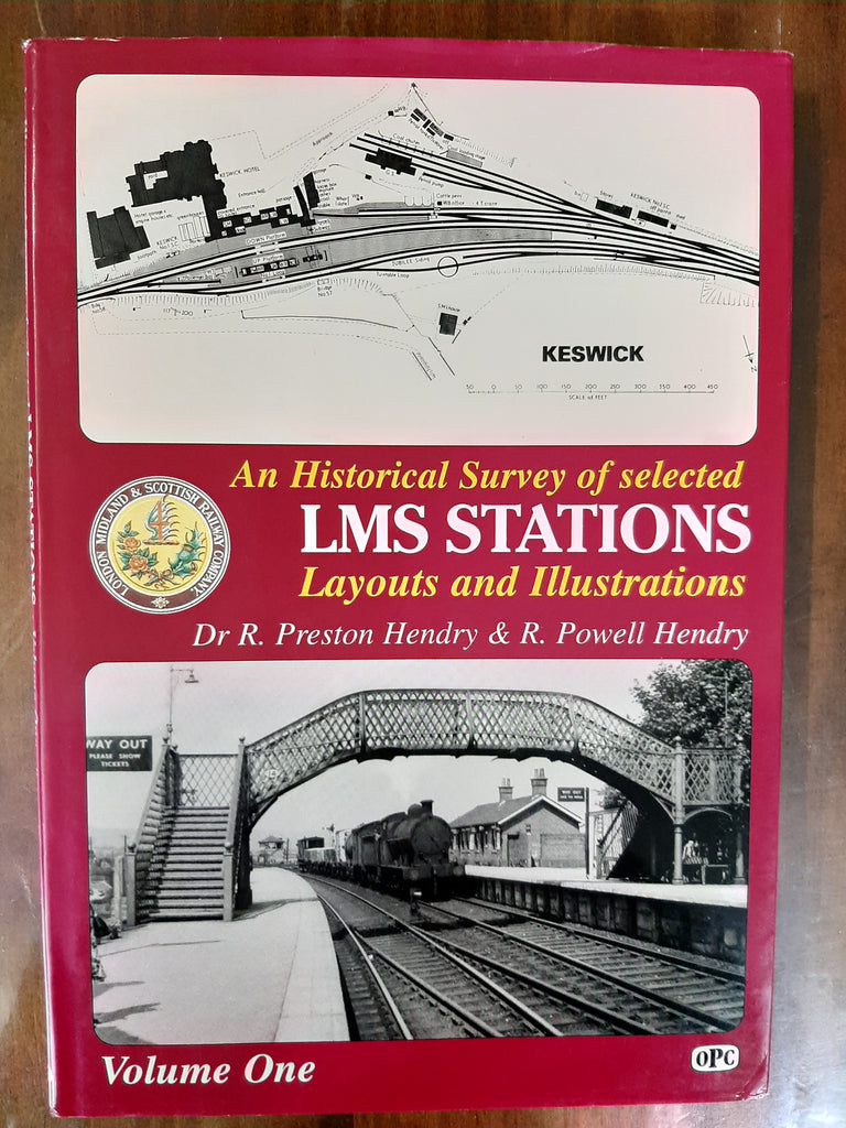 An Historical Survey of Selected London, Midland and Scottish ( LMS ) Stations: Layouts and Illustrations Volume One By Dr R. Preston Hendry & R. Powell Hendry