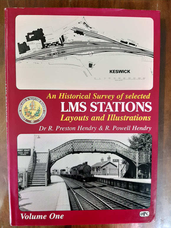 An Historical Survey of Selected London, Midland and Scottish ( LMS ) Stations: Layouts and Illustrations Volume One By Dr R. Preston Hendry & R. Powell Hendry