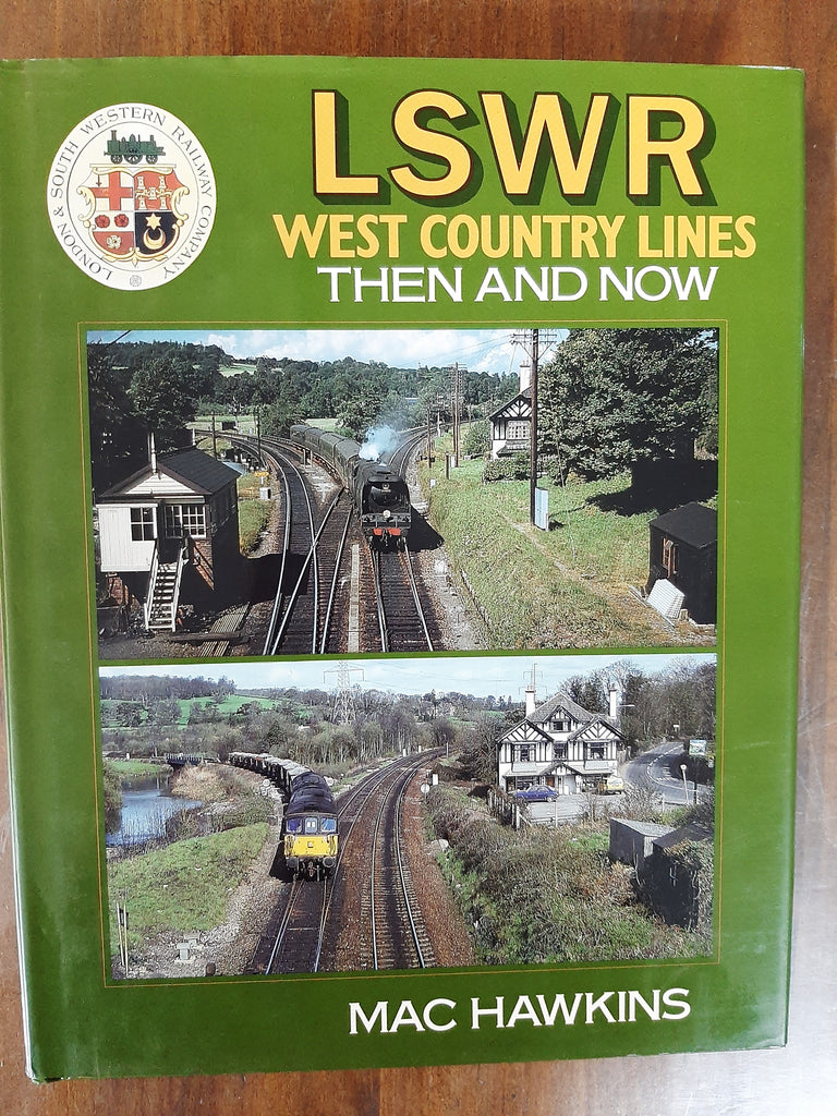 LSWR West Country Lines Then and Now By Mac Hawkins