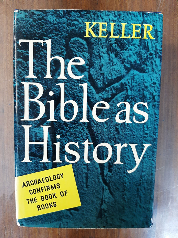 THE BIBLE AS HISTORY Archaeology Confirms the Book of Books By Werner Keller