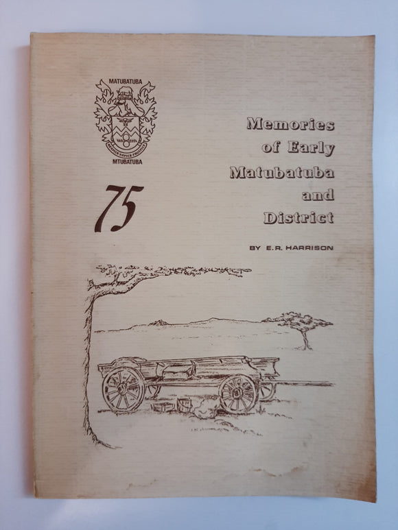 Memories of Early Matubatuba and District by E R Harrison