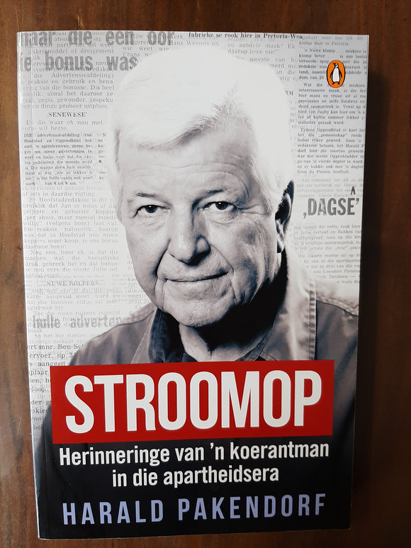 Stroomop-Herinneringe van n koerantman in die apartheidsera by Harald Pakendorf