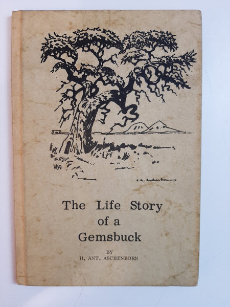 The Life Story of a Gemsbuck By H. Ant. Aschenborn