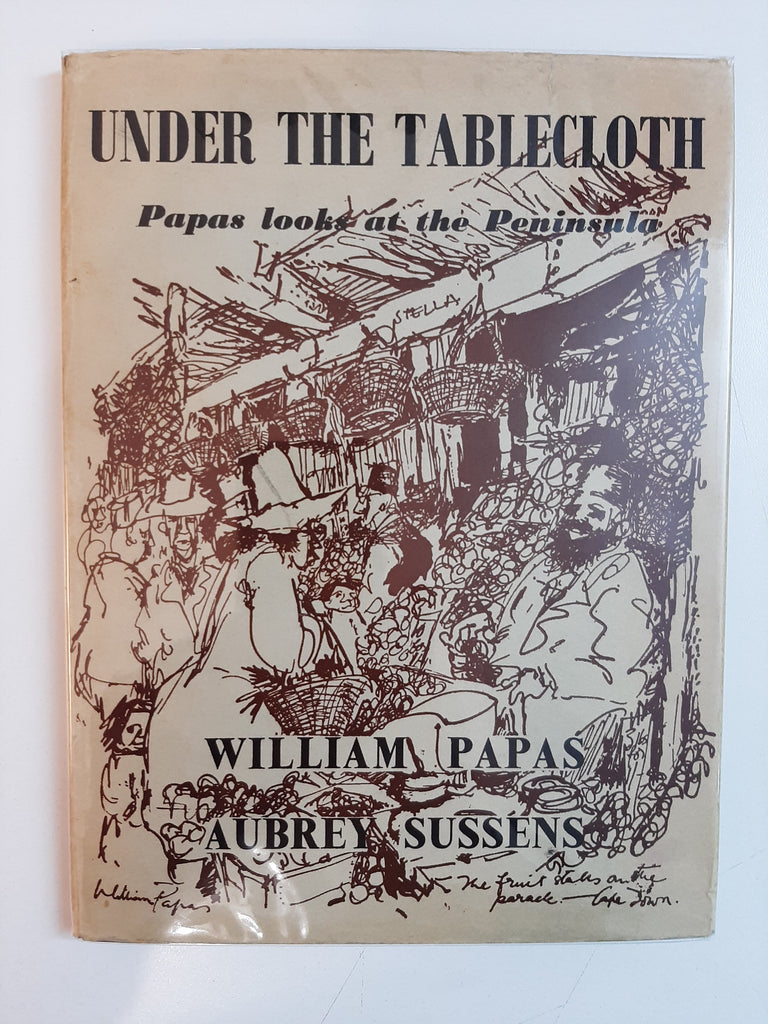 Under The Tablecloth: Papas looks at the Peninsula By William Papas & Aubrey Sussens