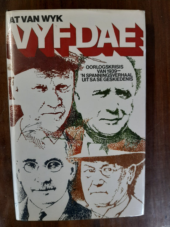 Vyf dae: Oorlogskrisis van 1939 : 'n Spanningsverhaal uit SA se Geskiedenis (Afrikaans Edition) by At van Wyk