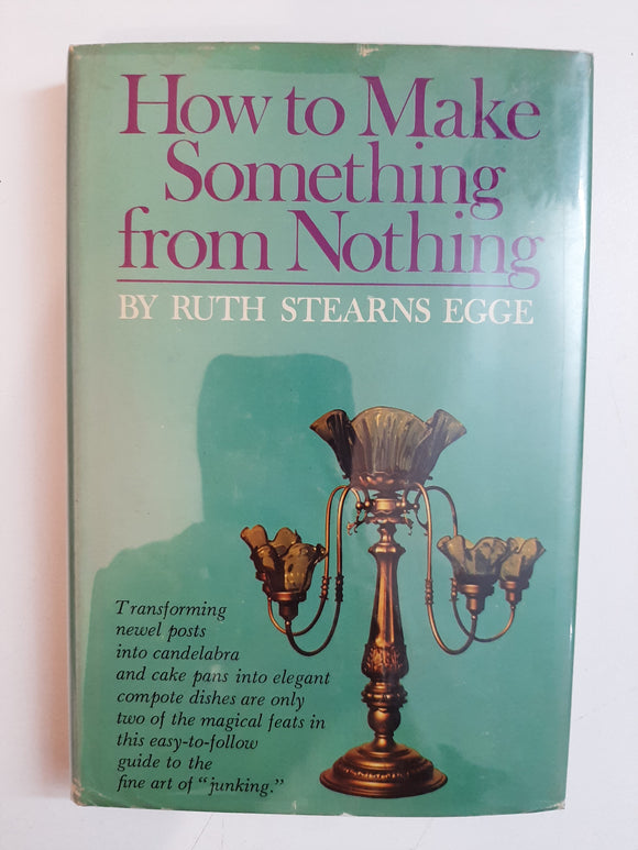How to Make Something From Nothing By Ruth Stearns Egge