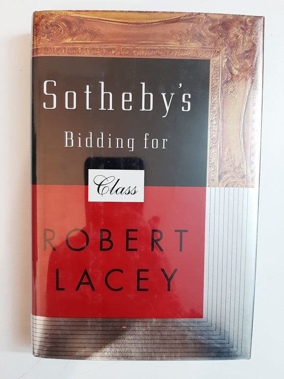 Sotheby's: Bidding for Class By Robert Lacey