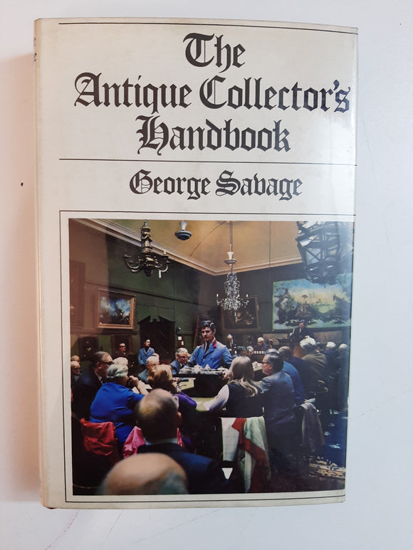 The Antique Collector's Handbook By George Savage
