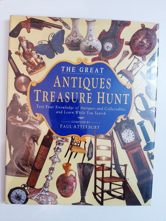 THE GREAT ANTIQUES TREASURE HUNT: Test Your Knowledge of Antiques and Collectables and Learn While You Search By Paul Atterbury