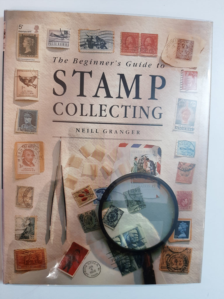 The Beginner's Guide to Stamp Collecting By Neil Granger