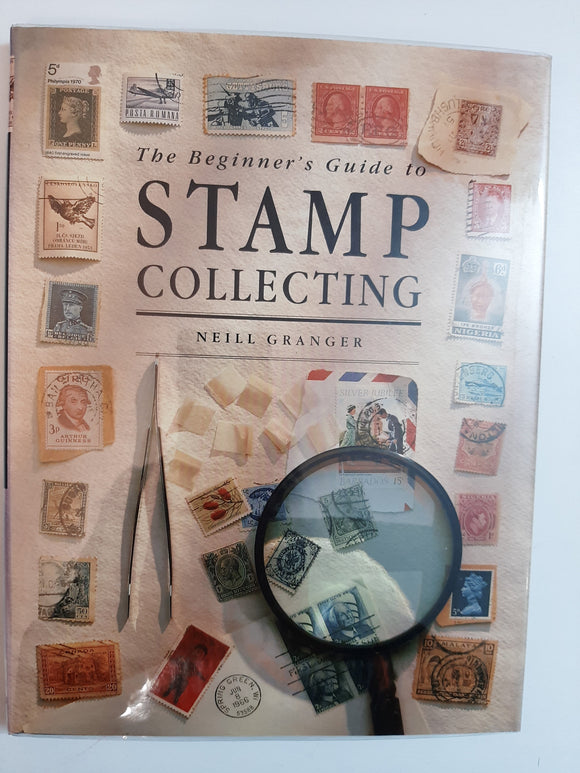The Beginner's Guide to Stamp Collecting By Neil Granger