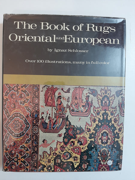 The Book Of Rugs: Oriental and European By Ignace Schlosser