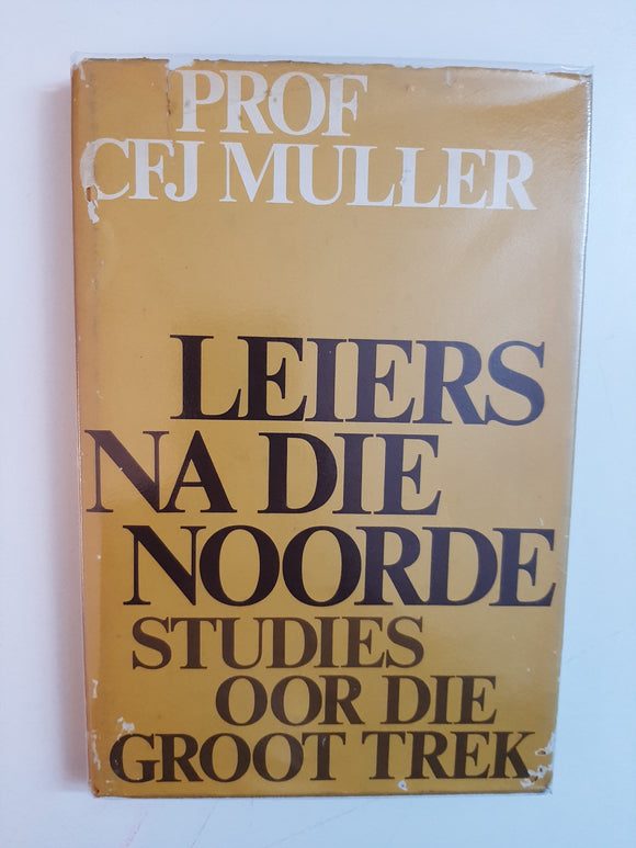 Leiers na die Noorde: Studies oor die Groot Trek (Afrikaans Edition) by Muller, C. F. J