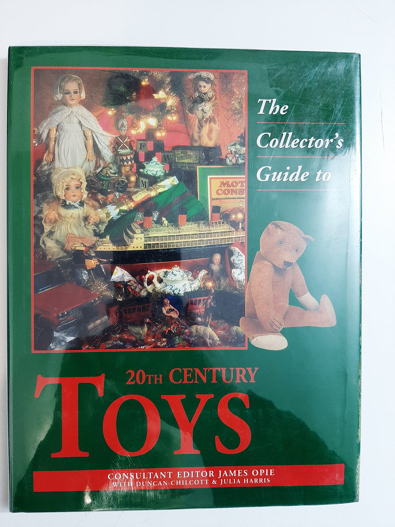 The Collector's Guide to 20th Century Toys By James Opie, Duncan Chilcott & Julia Harris
