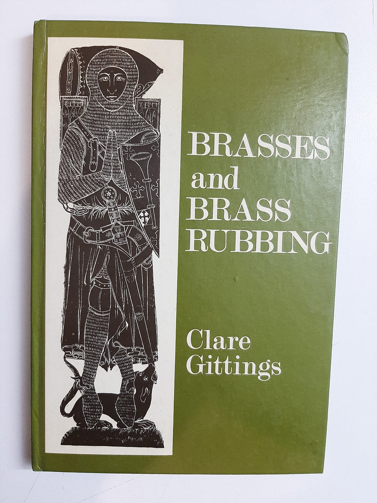 Brasses and Brass Rubbing By Clare Gittings