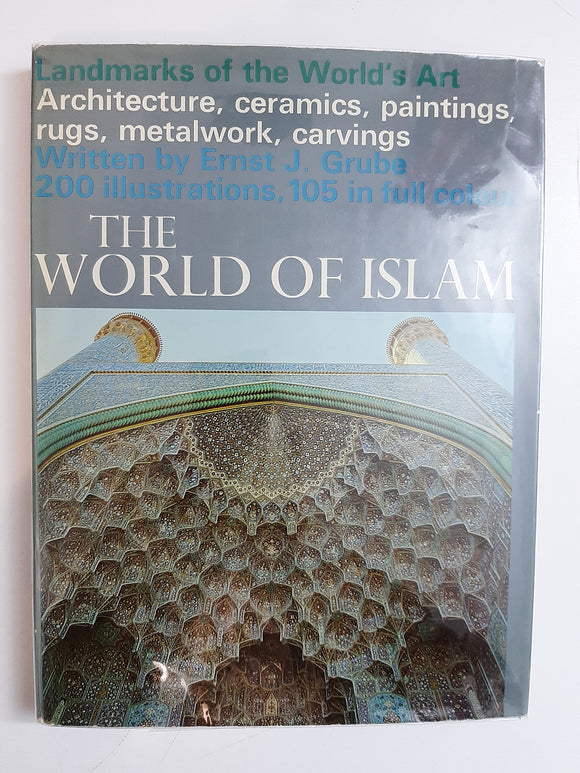 The World Of Islam: Landmarks Of The World's Art By Ernst J. Grube