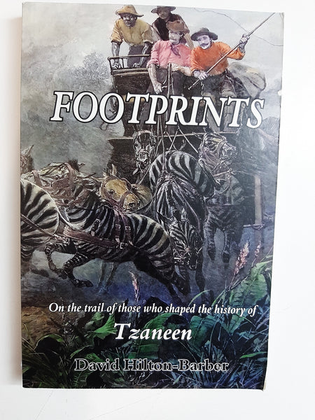 Footprints, On the Trail of Those Who Shaped Tzaneen's History by David Hilton-Barber