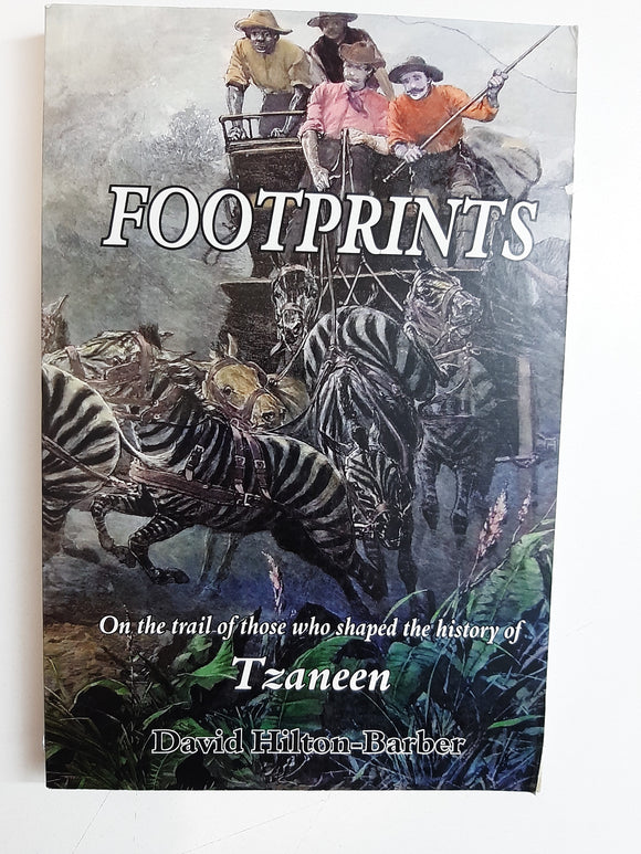 Footprints, On the Trail of Those Who Shaped Tzaneen's History by David Hilton-Barber