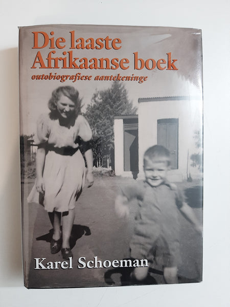 Die Laaste Afrikaanse Boek: Outobiografiese Aantekeninge by Karel Schoeman