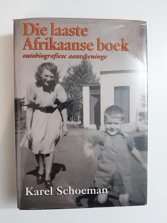 Die Laaste Afrikaanse Boek: Outobiografiese Aantekeninge by Karel Schoeman