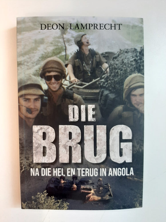 Die Brug - Na die Hel en terug in Angola by Deon Lamprecht