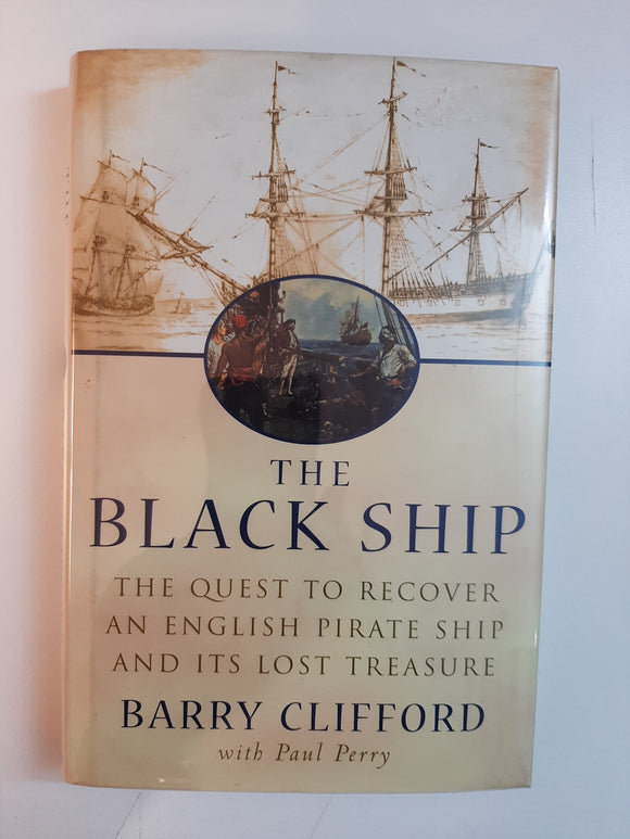 The Black Ship: The Quest To Recover An English Pirate Ship And Its Lost Treasure By Barry Clifford