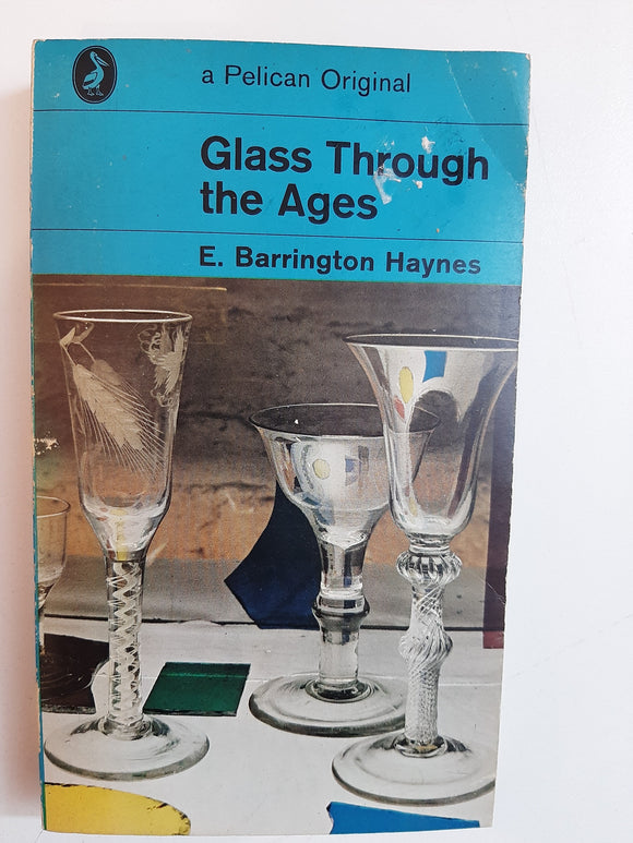 Glass Through the Ages By E. Barrington Haynes