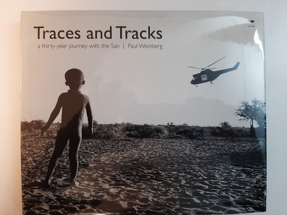 Traces and Tracks: a thirty-year journey with the San - Paul Weinberg