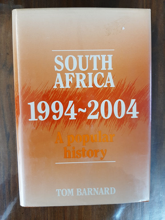 South Africa, 1994-2004: A popular history By Tom Barnard