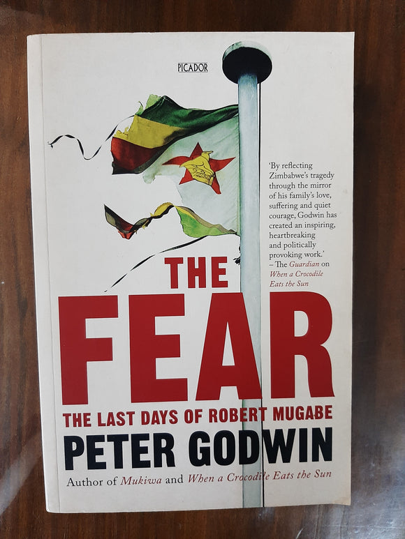 The Fear: The Last Days of Robert Mugabe By Peter Godwin