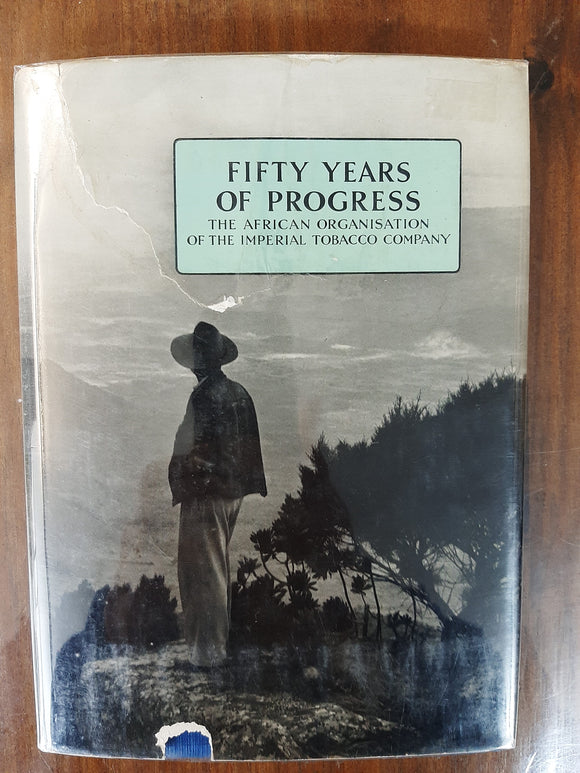 Fifty Years Of Progress: An account of the African organisation of the imperial tobacco company 1907-1957 by W. Twiston Davies