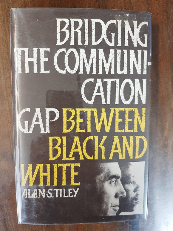 Bridging the Communication Gap Between Black and White By Alan S. Tiley