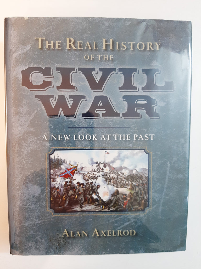 The Real History of the Civil War: A New Look at the Past By Alan Axelrod