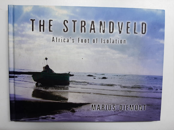 The Strandveld : Africa's Foot of Isolation By Marius Diemont