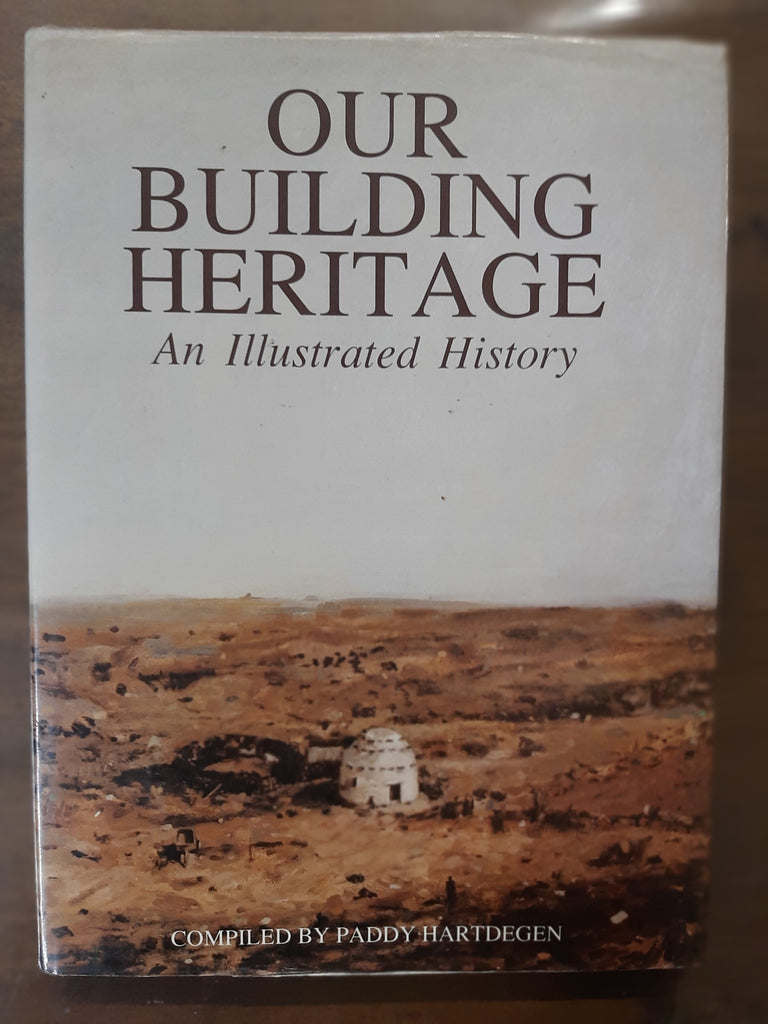 Our Building Heritage: An Illustrated History by Paddy Hartdegen