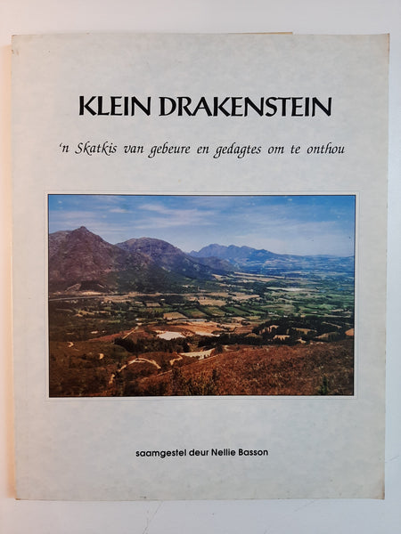 Klein Drakenstein : 'n Skatkis van gebeure en gedagtes om te onthou Basson, Nellie