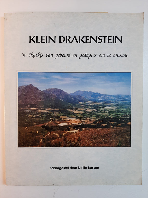 Klein Drakenstein : 'n Skatkis van gebeure en gedagtes om te onthou Basson, Nellie