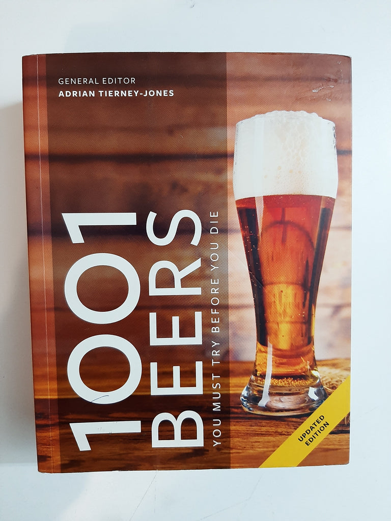 1001 Beers You Must Try Before You Die By Adrian Tierney-Jones