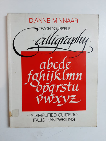 Teach Yourself Calligraphy: A simplified guide to italic handwriting By Dianne Minnaar