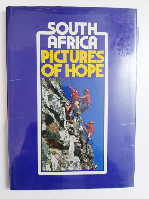 South Africa, Pictures of Hope: A look, in pictures and words, at the lives of everyday people in one of the world's most complex lands By Roger Sinclair