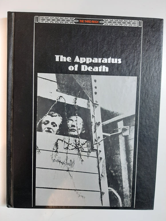 The Apparatus of Death (The Third Reich) By the Editors of Time-Life Books