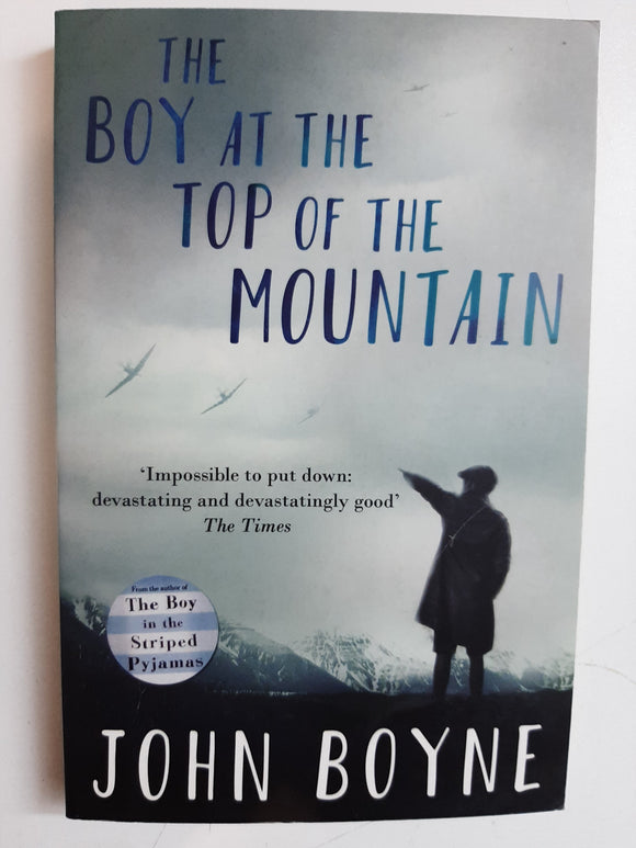 The Boy At The Top Of The Mountain By John Boyne