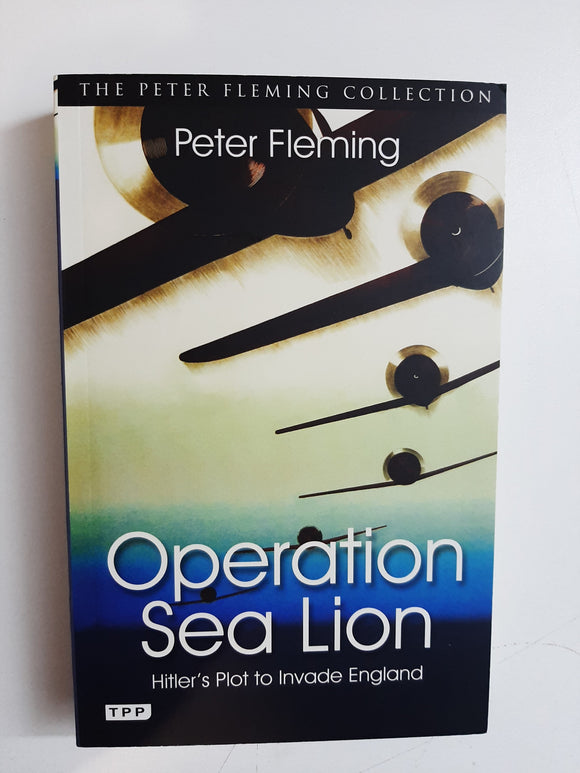 Operation Sea Lion: Hitler's Plot to Invade England By Peter Fleming