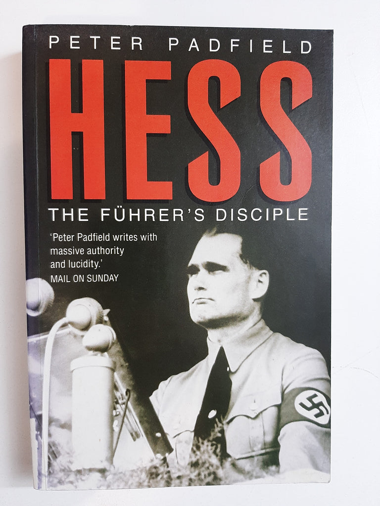 Hess: The Fuehrer's Disciple By Peter Padfield