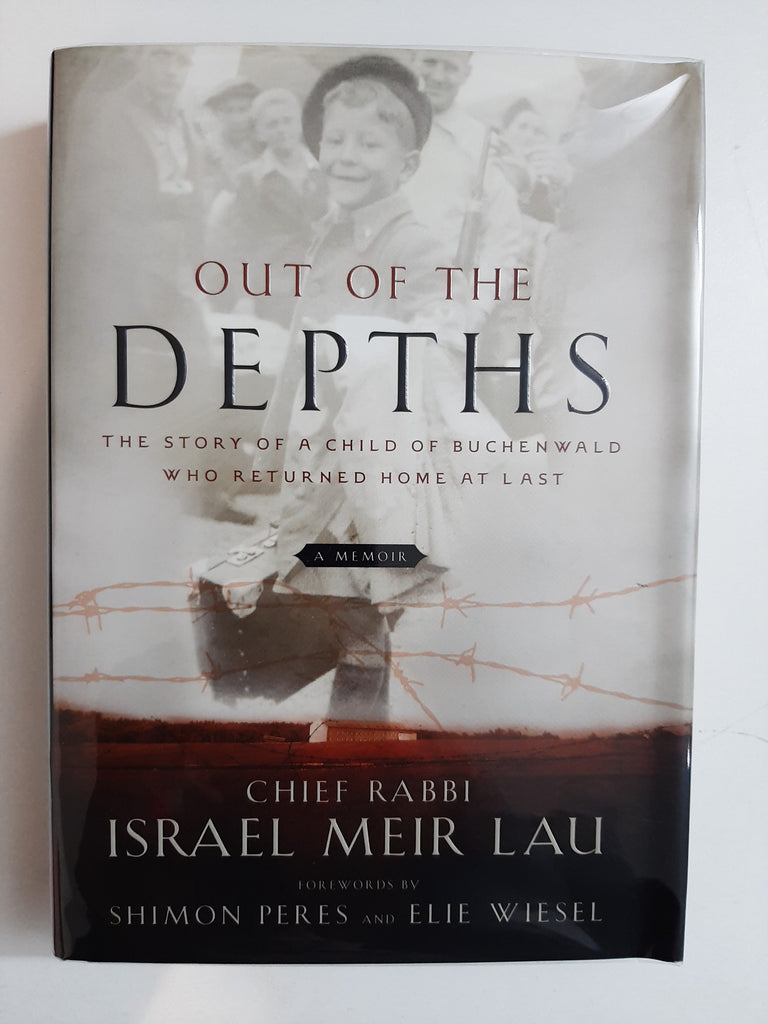 Out of the Depths: The Story of a Child of Buchenwald Who Returned Home at Last By Chief Rabbi Israel Meir Lau