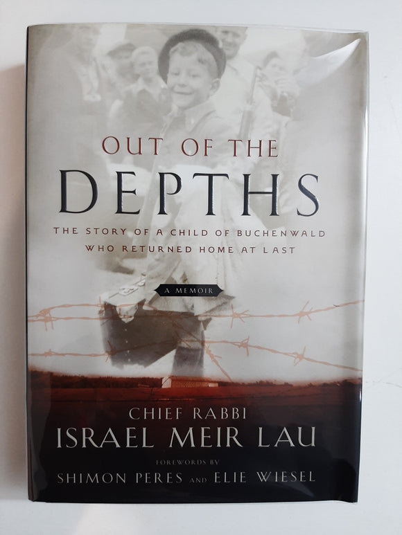 Out of the Depths: The Story of a Child of Buchenwald Who Returned Home at Last By Chief Rabbi Israel Meir Lau